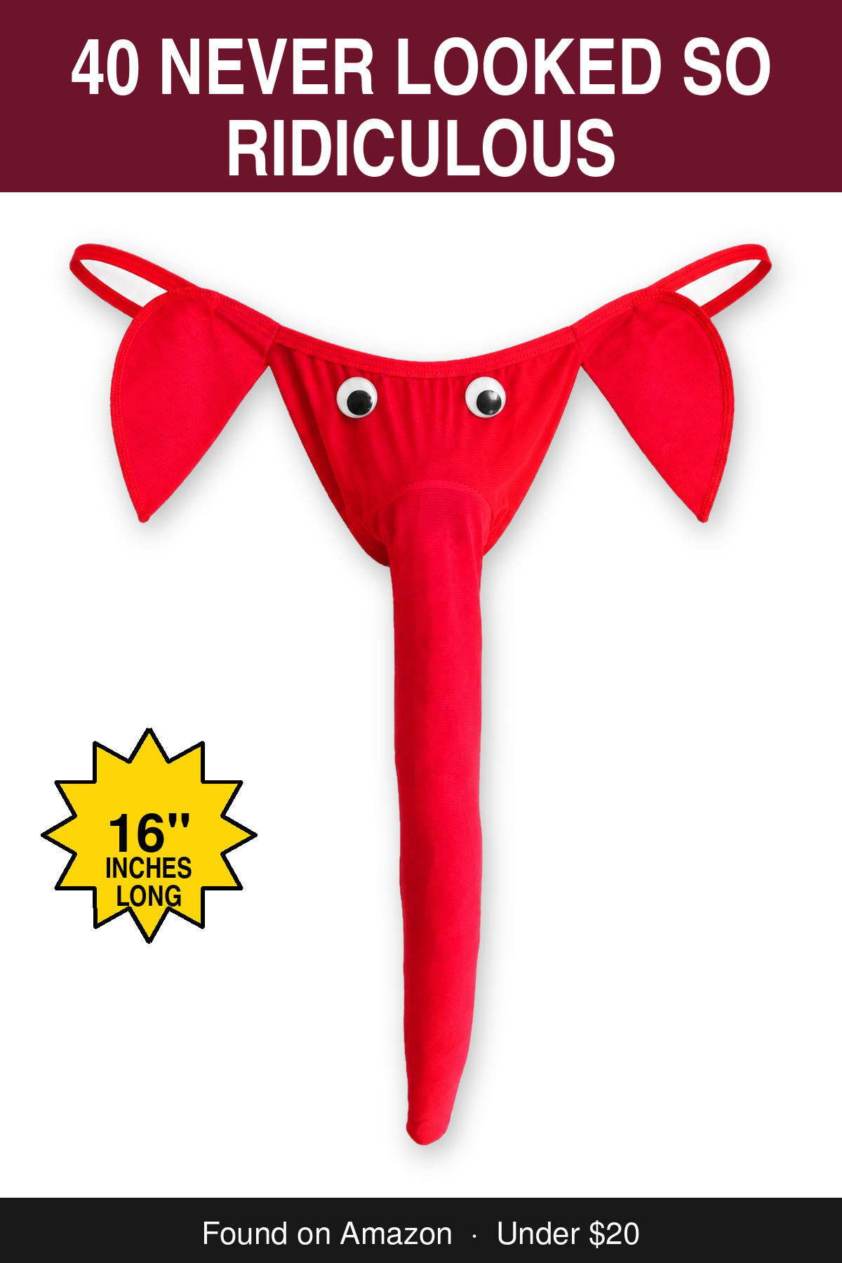 40 Never Looked So Ridiculous - novelty elephant underwear gag gift, 16 inches long