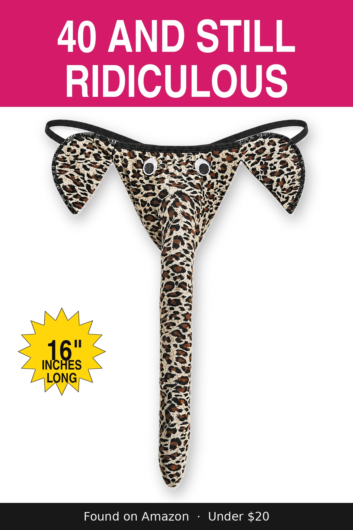 40 and Still Ridiculous - novelty elephant underwear gag gift, 16 inches long