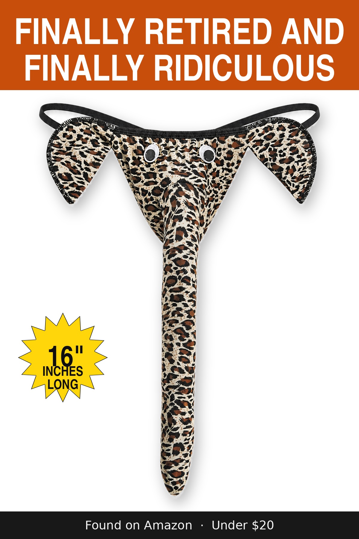 Finally Retired and Finally Ridiculous - novelty elephant underwear gag gift, 16 inches long