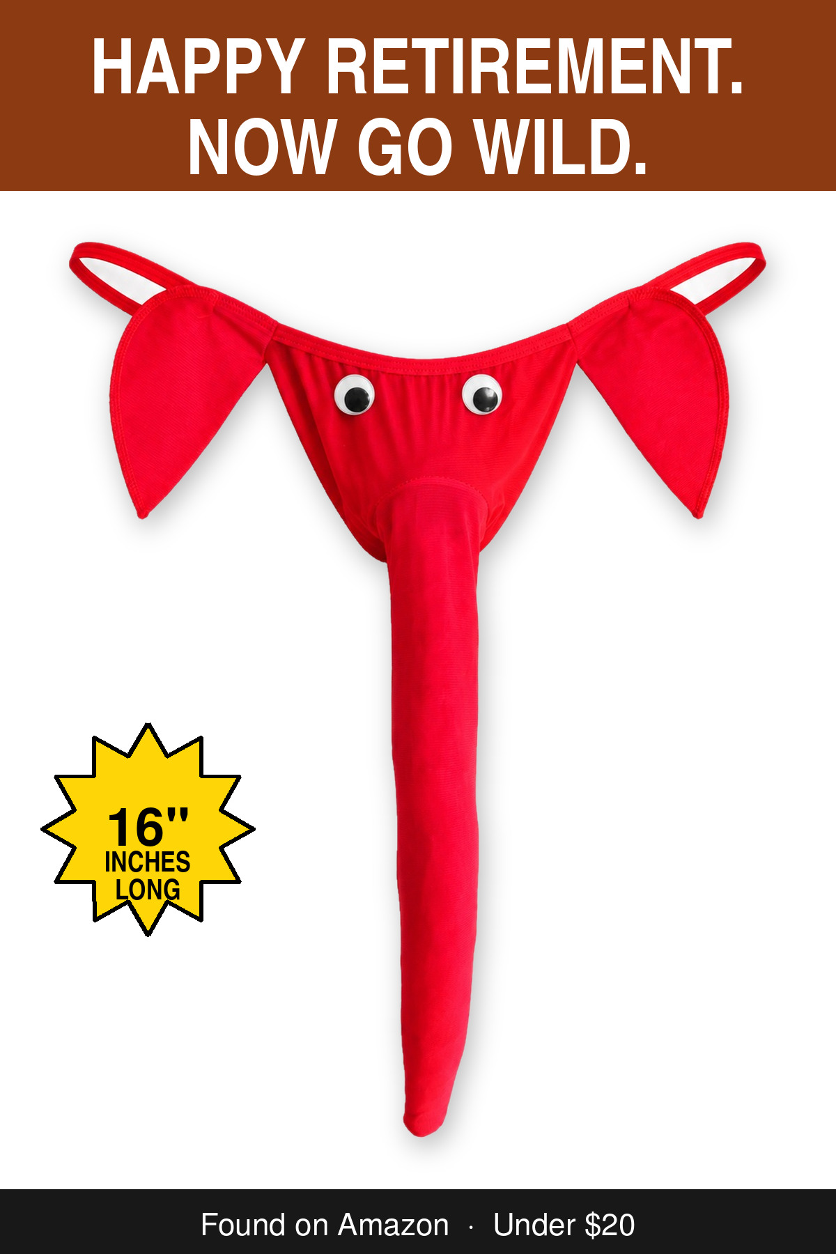 Happy Retirement. Now Go Wild. - novelty elephant underwear gag gift, 16 inches long