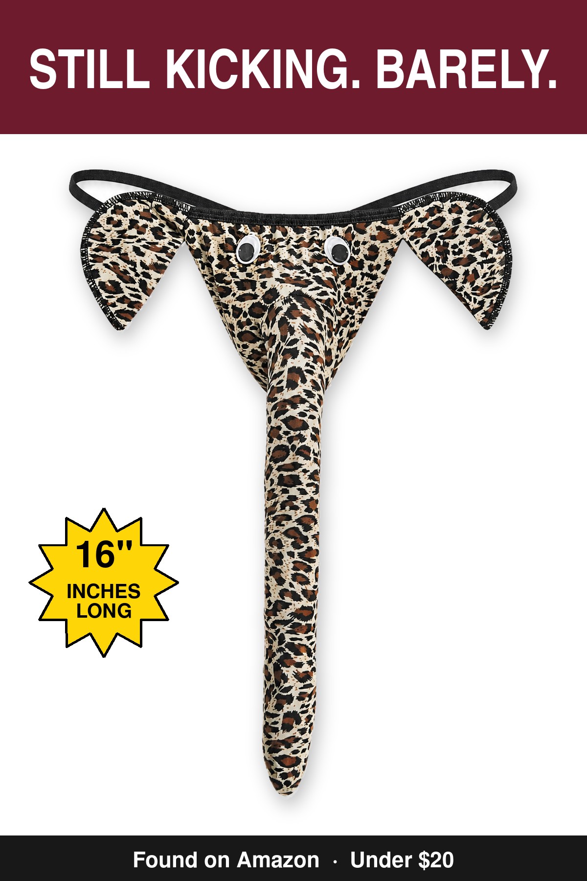 Still Kicking. Barely. - novelty elephant underwear gag gift, 16 inches long